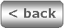 Rounded Rectangle: < back