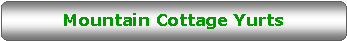 Rounded Rectangle: Mountain Cottage Yurts