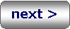 Rounded Rectangle: next >