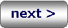 Rounded Rectangle: next >