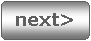 Rounded Rectangle: next>